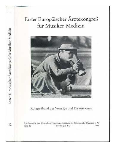 SCHNORRENBERGER, CLAUS C - Kongreband der Vortrge und Diskussionen / Erster Europischer rztekongre fr Musiker-Medizin am 19. Juni 1993 im Historischen Kaufhaus zu Freiburg im Breisgau im Rahmen der 4. Internationalen Freiburger Akupunktur-Tage vom 17. bis 20. Juni 1993