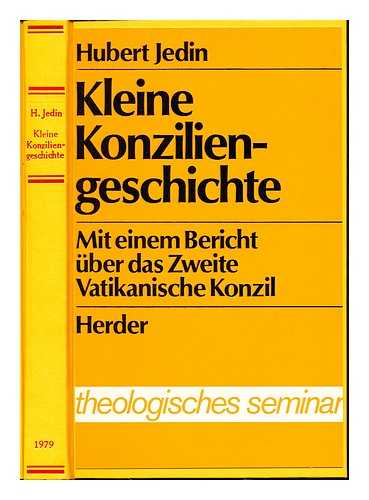 JEDIN, HUBERT (1900-) - Kleine Konziliengeschichte : [mit einem Bericht ber das Zweite Vatikanische Konzil]