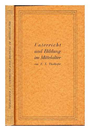 THALHOFER, FRANZ XAVER - Unterricht und Bildung im Mittelalter