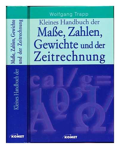 TRAPP, WOLFGANG - Kleines Handbuch der Mae, Zahlen, Gewichte und der Zeitrechnung mit Tabellen