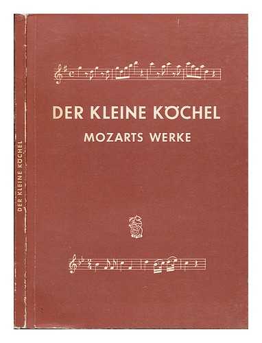 HASE, HELLMUTH VON (1891-) - Der kleine Kchel : chronologisches und systematisches Verzeichnis smtlicher musikalischen Werke von Wolfgang Amade Mozart, geb. 27. Januar 1756, gest. 5. Dezember 1791 / zusammengestellt auf Grund der sechsten, von Franz Giegling, Alexander Weinmann und Gerd Sievers bearbeiteten Auflage des Chronologisch-thematischen Verzeichnisses smtlicher Tonwerke Wolfgang Amade Mozarts, von Ludwig Ritter von Kchel ; herausgegeben von Hellmuth von Hase