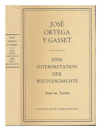 ORTEGA Y GASSET, JOS - Eine interpretation der Weltgeschichte : rund um Toynbee