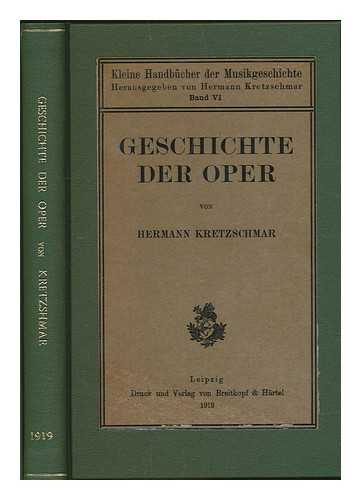 KRETZSCHMAR, HERMANN (1848-1924) - Geschichte der Oper / von Hermann Kretzschmar