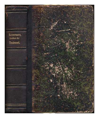 Reissmann, August (1825-1903) - Handlexikon der Tonkunst [an abridgement of the Musikalisches Conversations-Lexikon] herausg. von A. Reissmann