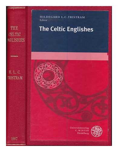 TRISTRAM, HILDEGARD L. C. - The Celtic Englishes / edited by Hildegard L.C. Tristram