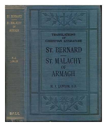 BERNARD OF CLAIRVAUX, SAINT (1090 OR 91-1153) - St. Bernard of Clairvaux's life of St. Malachy of Armagh / [translated, with introduction]by H.J. Lawlor