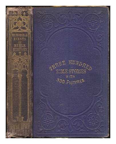 STANESBY, SAMUEL - Memorable events in the history of the Bible : a pictorial Sunday book for the young / [illuminated by Samuel Stanesby]