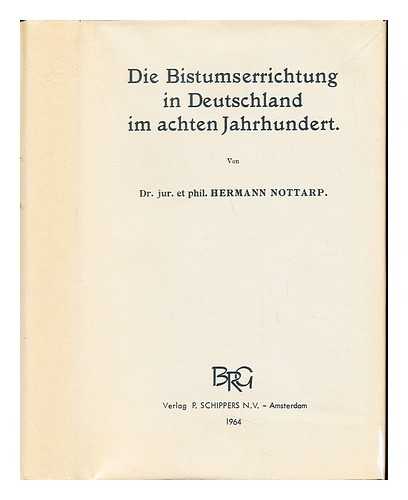 NOTTARP, HERMANN (1886-) - Die Bistumserrichtung in Deutschland im achten Jahrhundert