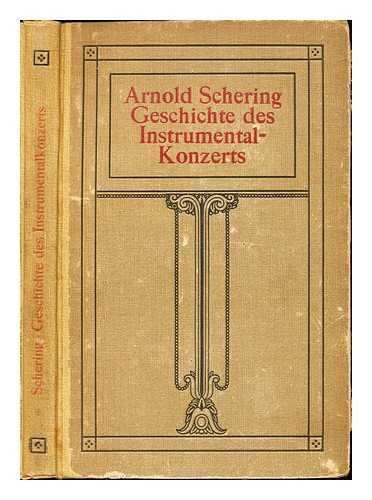 SCHERING, ARNOLD (1877-1941) - Geschichte des Instrumentalkonzerts bis auf die Gegenwart