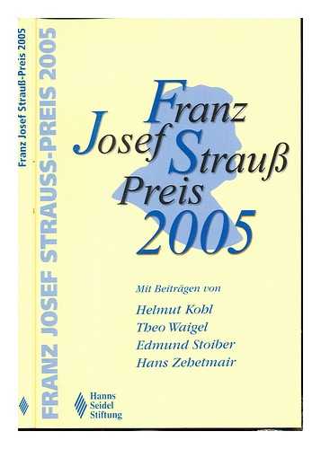 STIFTUNG I.U.W. TAUSEND FR POLITIK, WISSENSCHAFT UND SOZIALE MARKTWIRTSCHAFT GMBH.; ET AL - Franz Josef Strauss-Preis 2005 : Dokumentation der Preisverleihung an Bundeskanzler a. D. Helmut Kohl am 30. September 2005