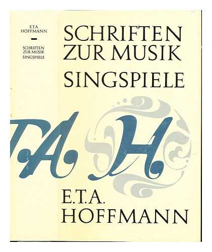 HOFFMANN, ERNST THEODOR AMADEUS - Schriften zur Musik Singspiele