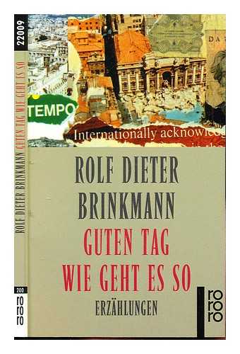 BRINKMANN, ROLF DIETER - Guten Tag, wie geht es so : Erzhlungen