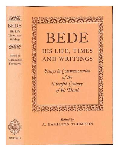 THOMPSON, ALEXANDER HAMILTON (1873-1952) - Bede : his life, times, and writings / essays in commemoration of the twelfth centenary of his death edited by A. Hamilton Thompson