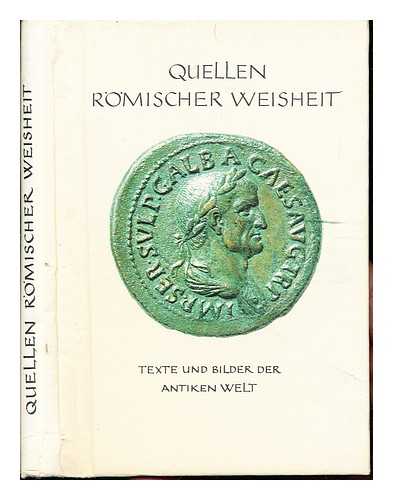 HETTINGER, EUGEN - Quellen rmischer Weisheit Texte u. Bilder d. antiken Welt