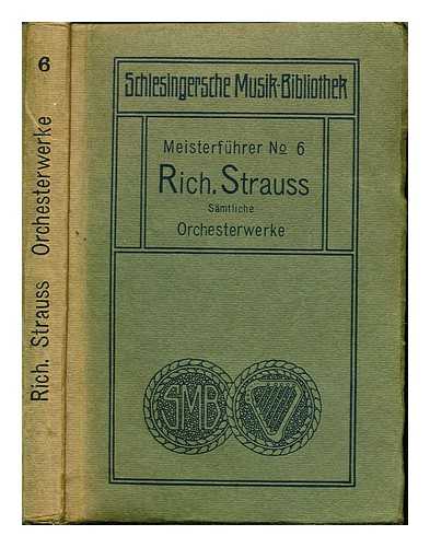 WALDEN, HERWARTH (1878-1941). BRECHER, GUSTAV (1879-1940) - Richard Strauss : Symphonien und Tondichtungen / erlutert von G. Brecher ... [et al.] ; herausg. von Herwarth Walden