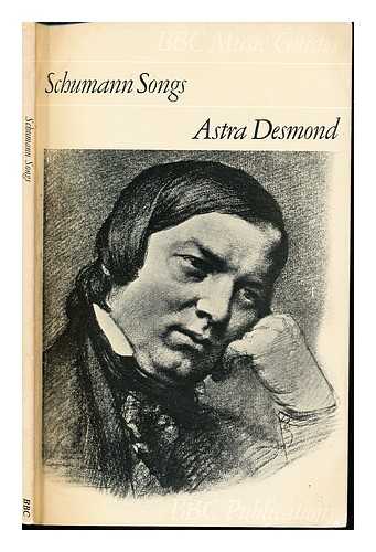 DESMOND, ASTRA. SCHUMANN, ROBERT (1810-1856). BRITISH BROADCASTING CORPORATION - Schumann songs