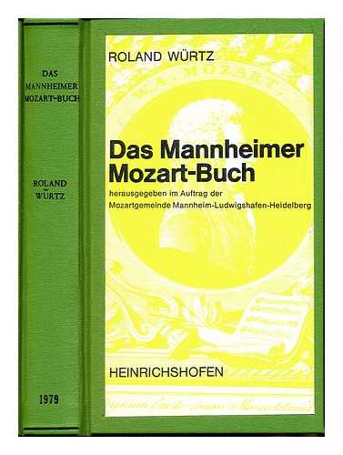 WRTZ, ROLAND. MOZARTGEMEINDE MANNHEIM-LUDWIGSHAFEN-HEIDELBERG - Das Mannheimer Mozart-Buch / [hrsg. von] Roland Wrtz