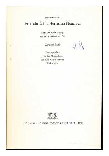 HEIMPEL, HERMANN (1901-1988). MAX-PLANCK-INSTITUT FR GESCHICHTE - Festschrift fr Hermann Heimpel zum 70. Geburtstag am 19. September 1971 / hrsg. von den Mitarbeitern des Max-Planck-Instituts fr Geschichte