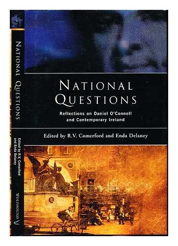 COMERFORD, R. V. DELANEY, ENDA - National questions : reflections on Daniel O'Connell and contemporary Ireland / edited by R.V. Comerford and Enda Delaney