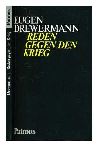 DREWERMANN, EUGEN. MARZ, BERND (1953-) - Reden gegen den Krieg / Eugen Drewermann ; herausgegeben von Bernd Marz