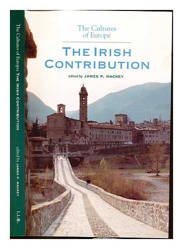 MACKEY, JAMES PATRICK. QUEEN'S UNIVERSITY OF BELFAST. INSTITUTE OF IRISH STUDIES. INTERNATIONAL MEETING POINT FOR THE APPRECIATION OF CULTURES (1992 : DERRY) - The cultures of Europe : the Irish contribution / edited by J.P. Mackey for the City of Derry's International Meeting Point for the Appreciation of Cultures, 1992