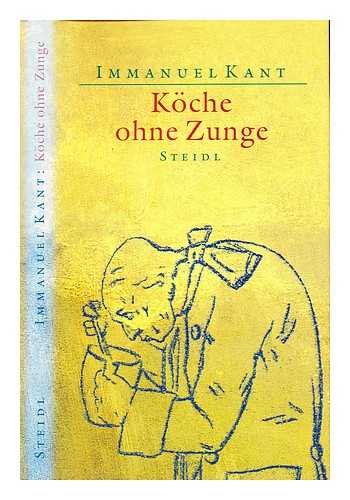 KANT; IMMANUEL. KULENKAMPFF, JENS - Kche ohne Zunge : Notizen aus dem Nachlass