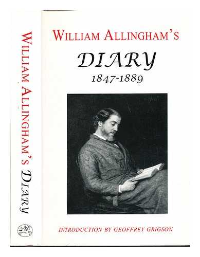ALLINGHAM, WILLIAM (1824-1889). ALLINGHAM, HELEN PATERSON (1848-1926). RADFORD, D - William Allingham's diary, (1847-1889) / [edited by H. Allingham and D. Radford ; introduction by Geoffrey Grigson]