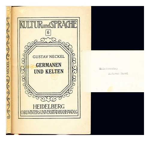 NECKEL, GUSTAV (1878-1940) - Germanen und Kelten : Historisch-linguistisch-rassenkundliche Forschungen und Gedanken zur Geisteskrisis