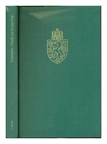 FEDERHOFER, HELLMUT (1911-) - Musikpflege und Musiker am Grazer Habsburgerhof der Erzherzge Karl und Ferdinand von Innersterreich (1564-1619)