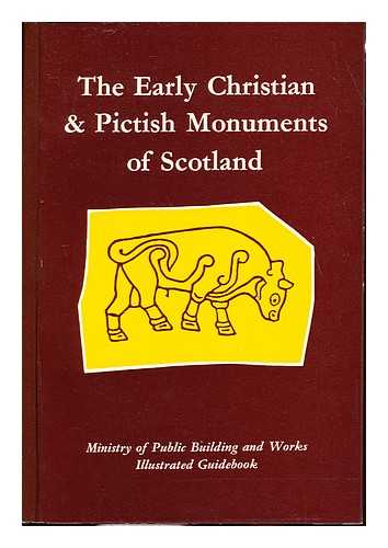 CRUDEN, STEWART. GREAT BRITAIN. MINISTRY OF PUBLIC BUILDINGS AND WORKS - The early Christian & Pictish monuments of Scotland / an illustrated introduction, with illustrated and descriptive catalogues of the Meigle and St. Vigeans collections