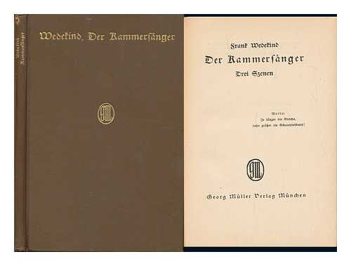 WEDEKIND, FRANK (1864-1918) - Der Kammersnger : drei Szenen / von Frank Wedekind