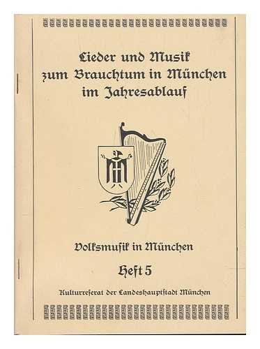 LATURELL, VOLKER D. ; KULTURREFERAT, MNCHEN - Lieder und Musik zum Brauchtum in Munchen im Jahresablauf