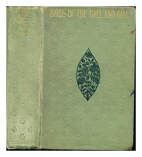SIGERSON, GEORGE (1839-1925) - Bards of the Gael and Gall : examples of the poetic literature of Erinn : done into English after the metres and modes of the Gael