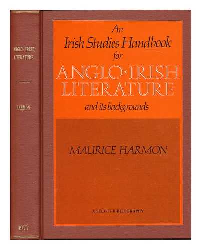 HARMON, MAURICE - Select bibliography for the study of Anglo-Irish literature and its backgrounds : an Irish studies handbook / (by) Maurice Harmon