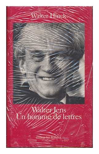 HINCK, WALTER - Walter Jens : un homme de lettres : zum 70. Geburtstag / Walter Hinck ; [mit einem Verzeichnis der Werke von Walter Jens, zusammengestellt von Uwe Karbowiak]