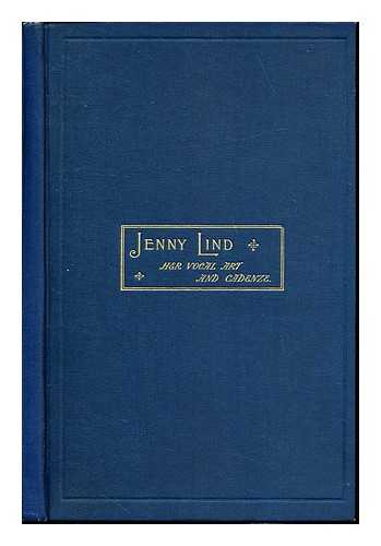 ROCKSTRO, WILLIAM SMYTH (1823-1895). GOLDSCHMIDT, OTTO (1829-1907) - Jenny Lind : a record and analysis of the 'method' of the late Madame Jenny Lind-Goldschmidt