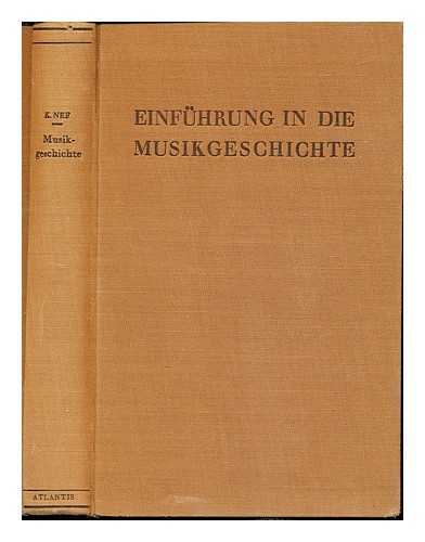NEF, KARL (1873-1935) - Einfuhrung in Die Musikgeschichte