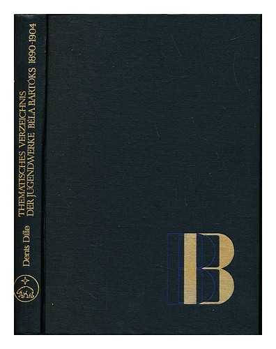 DILLE, DENIJS - Thematisches Verzeichnis der Jugendwerke Bela Bartoks (1890-1904) / herausgegeben von Denis Dille