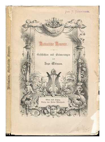 WITTMANN, HUGO - Musikalische Momente. Geschichten und Erinnerungen, etc