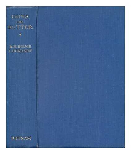 LOCKHART, R. H. BRUCE - Guns or Butter - War Countries and Peace Countries of Europe Revisited