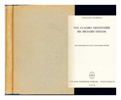 MURZILLI, VINCENZO - Von Claudio Monteverdi bis Richard Strauss : die Opernarie im Laufe der Jahrhunderte