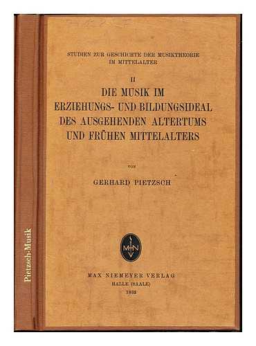 PIETZSCH, GERHARD (1904-1979) - Die Musik im Erziehungs- und Bildungsideal des ausgehenden Altertums und frhen Mittelalters