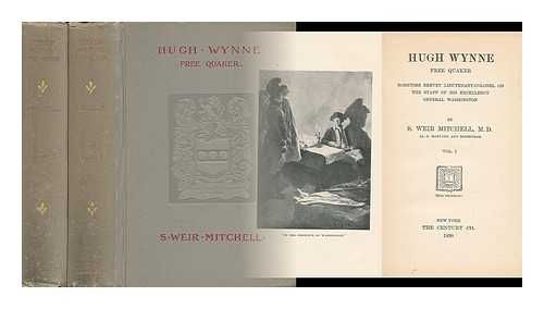 MITCHELL, SILAS WEIR (1829-1914) - Hugh Wynne, Free Quaker, Sometime Brevet Lieutenant-Colonel on the Staff of His Excellency General Washington; by S. Weir Mitchell - [Complete in Two Volumes]