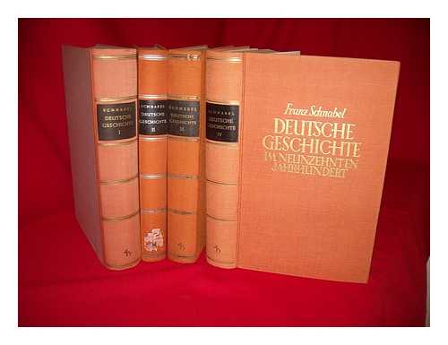 SCHNABEL, FRANZ (1887-1966) - Deutsche Geschichte im neunzehnten Jahrhundert. Complete in four volumes