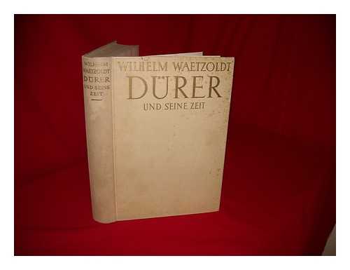 WAETZOLDT, WILHELM (1880-1945). DURER, ALBRECHT (1471-1528). - Durer und seine Zeit