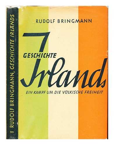 BRINGMANN, RUDOLF - Geschichte Irlands : ein Kampf um die volkische Freiheit / von Rudolf Bringmann; mit 14 Bildern auf 8 Kunstdrucktafeln
