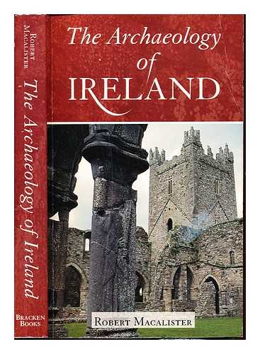 MACALISTER, ROBERT ALEXANDER STEWART (1870-1950) - The archaeology of Ireland