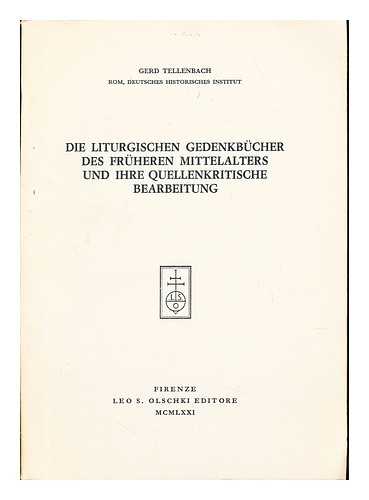 TELLENBACH, GERD. ROM, DEUTSCHES HISTORISCHES INSTITUT - die liturgischen gedenkbucher des fruheren mittelalters und ihre quellenkritische bearbeitung