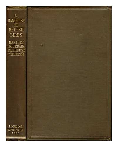 HARTERT, ERNST (1859-1933). JOURDAIN, FRANCIS CHARLES ROBERT (1865-1940). TICEHURST, NORMAN FREDERIC (B. 1873). WITHERBY, HARRY FORBES (1873-1944). HERTFORDSHIRE NATURAL HISTORY SOCIETY - A hand-list of British birds : with an account of the distribution of each species in the British Isles and abroad