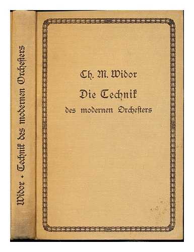 WIDOR, CHARLES-MARIE (1844-1937) - Die Technik des modernen Orchesters : ein Supplement zu Berlioz' Instrumentationslehre / Aus dem Franzosischen ubersetzt von H. Riemann